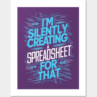 I'm Silently Creating a Spreadsheet For That  | Accountant Gifts Posters and Art